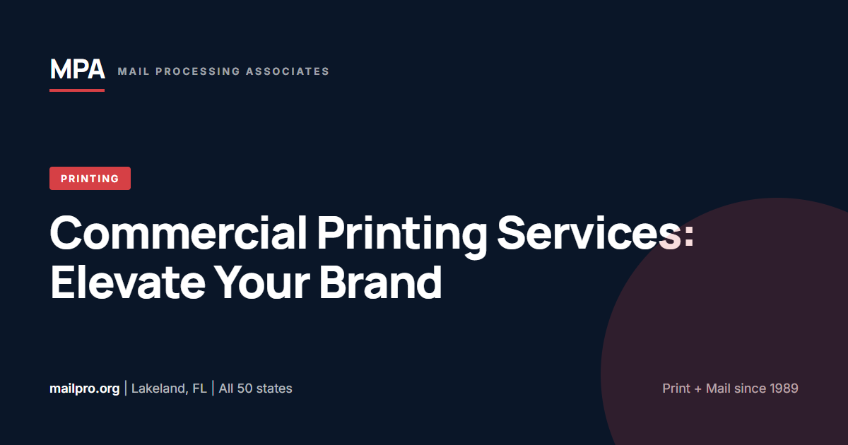 Commercial Printing Services: Elevate Your Brand with Mail Processing Associates
