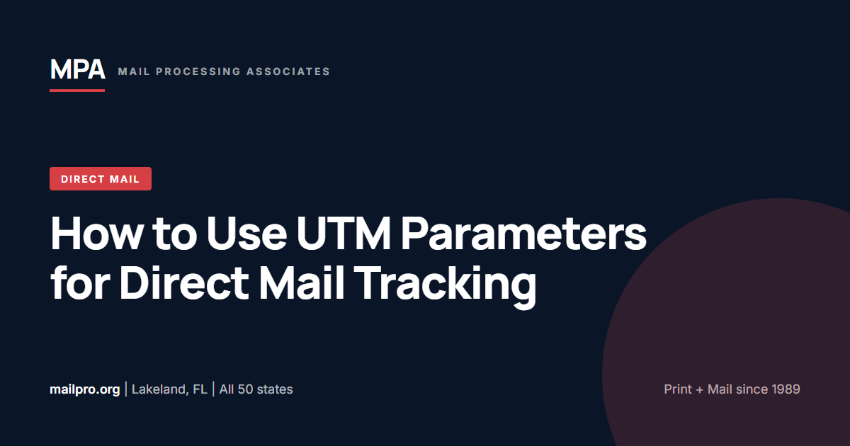 UTM Parameters Direct Mail Tracking: The 2026 Setup Guide by Mail Processing Associates